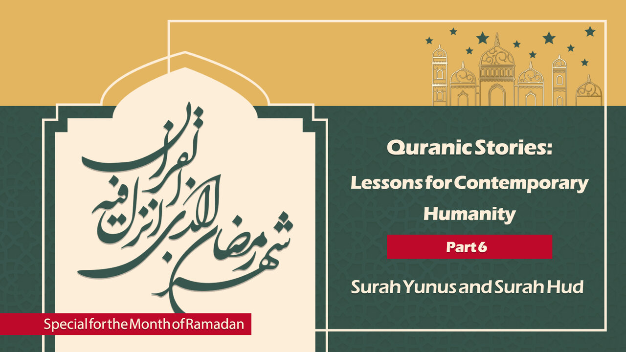 Quranic Stories: Lessons for Contemporary Humanity (Part 6)