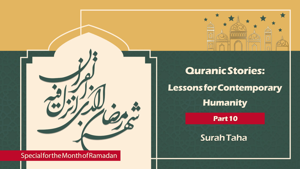 Quranic Stories: Lessons for Contemporary Humanity (Part 10)