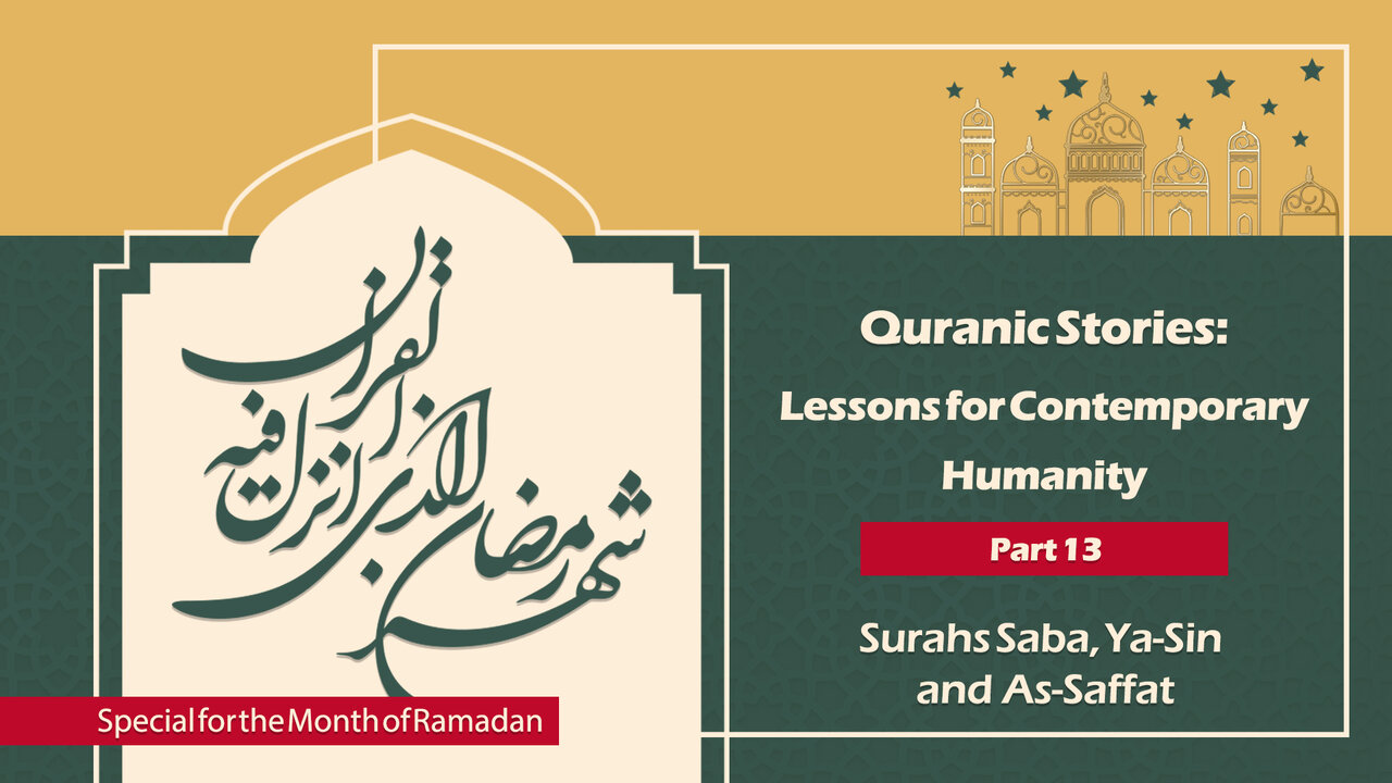 Quranic Stories: Lessons for Contemporary Humanity (Part 13)