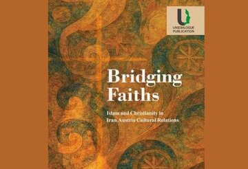 Book on “Bridging Faiths: Islam and Christianity in Iran–Austria Cultural Relations” published